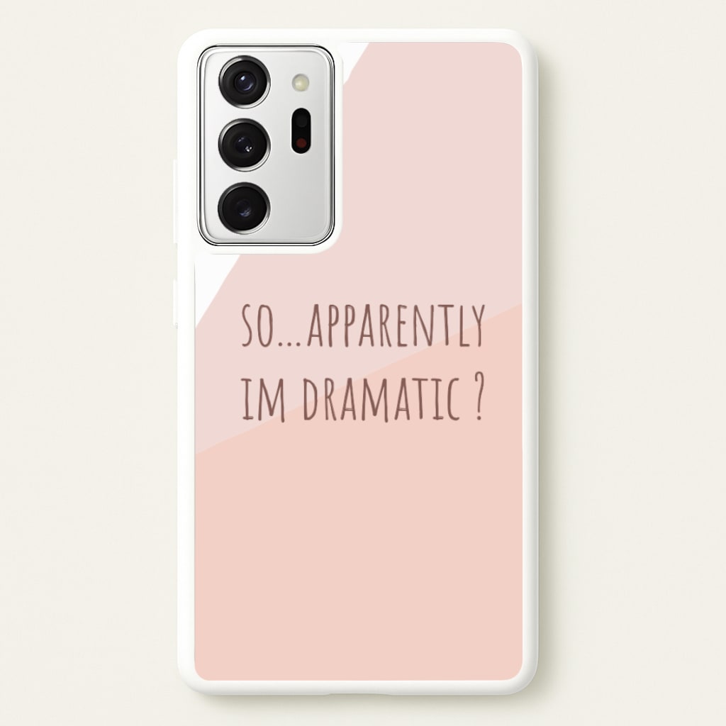 Apparently Im Dramatic - Sassy Quotes - Sassy Quotes Phone Case for Galaxy Note 20 Ultra