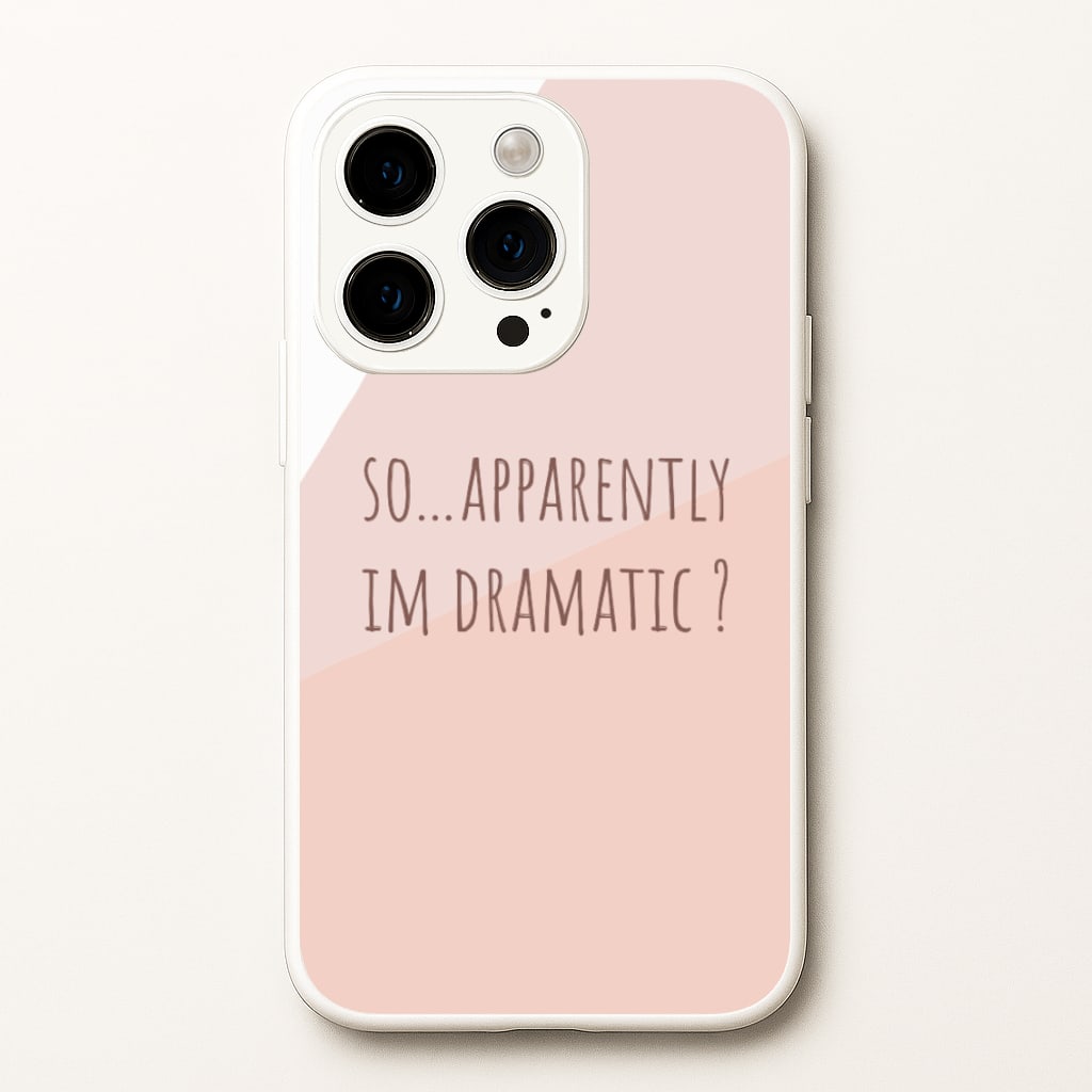 Apparently Im Dramatic - Sassy Quotes - Sassy Quotes Phone Case for iPhone 14 Pro