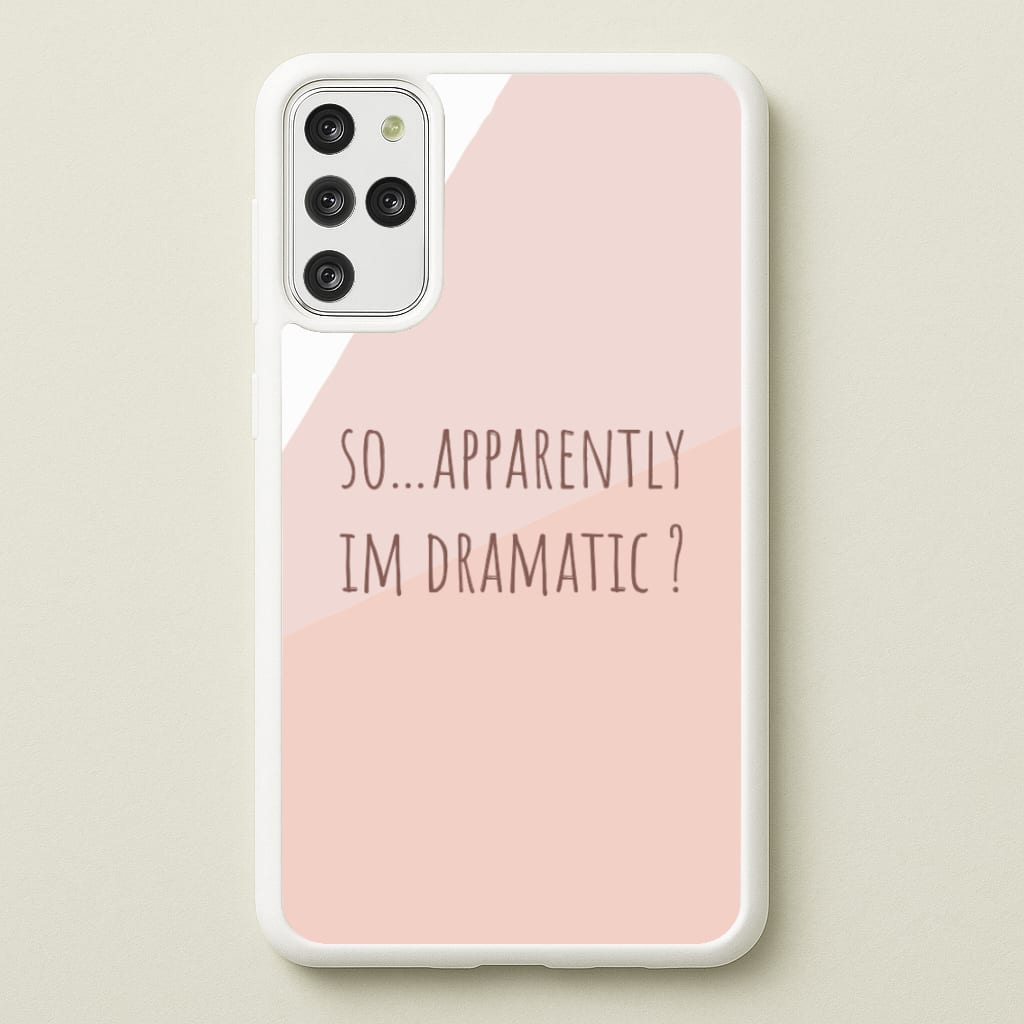Apparently Im Dramatic - Sassy Quotes - Sassy Quotes Phone Case for Galaxy S20 Plus
