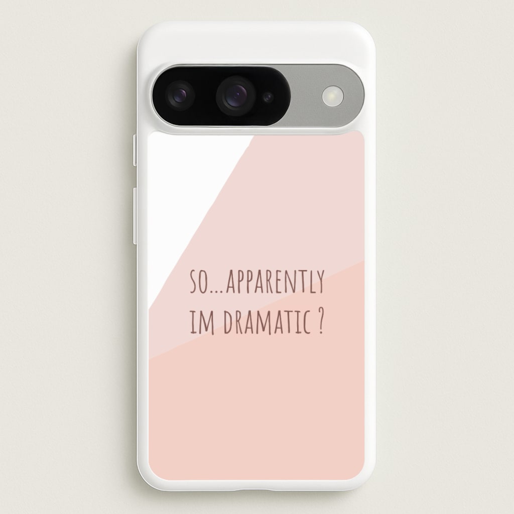 Apparently Im Dramatic - Sassy Quotes Phone Case for Google Pixel 10 / 10 Pro
