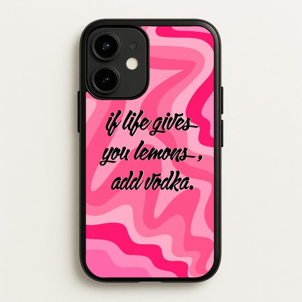 If Life Gives You Lemons, Add Vodka - Sassy Quotes - Sassy Quotes Phone Case for iPhone 12 / 12 Pro