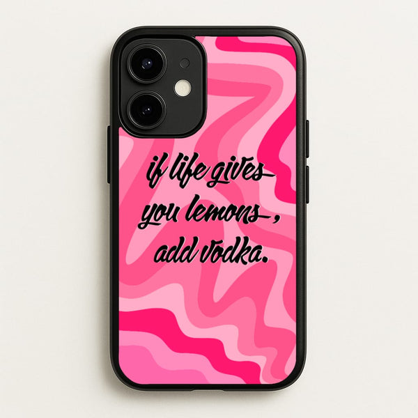 If Life Gives You Lemons, Add Vodka - Sassy Quotes - Sassy Quotes Phone Case for iPhone 12 / 12 Pro