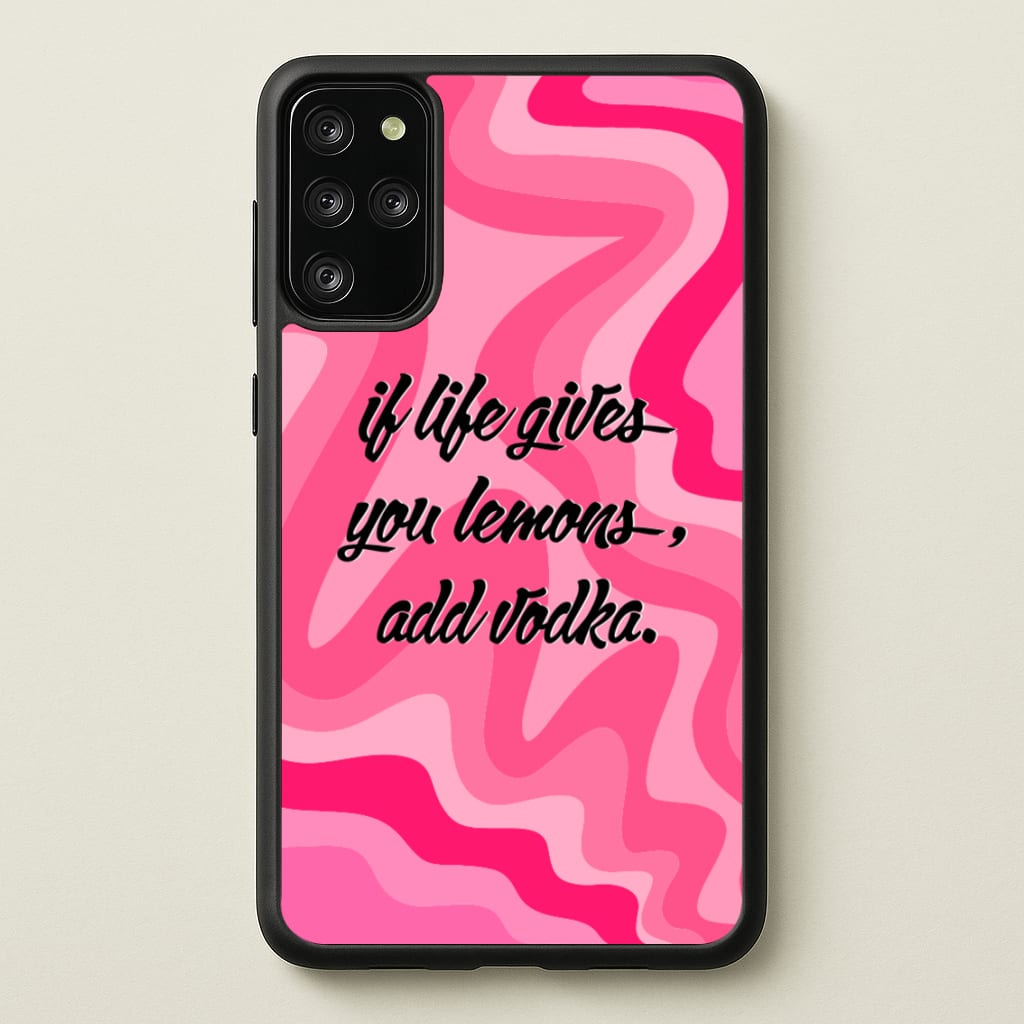 If Life Gives You Lemons, Add Vodka - Sassy Quotes - Sassy Quotes Phone Case for Galaxy S20 Plus