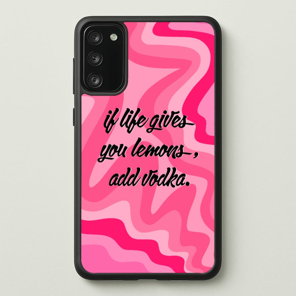 If Life Gives You Lemons, Add Vodka - Sassy Quotes - Sassy Quotes Phone Case for Galaxy A41