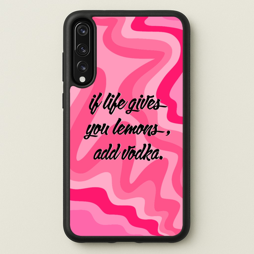 If Life Gives You Lemons, Add Vodka - Sassy Quotes - Sassy Quotes Phone Case for Huawei P20 Pro
