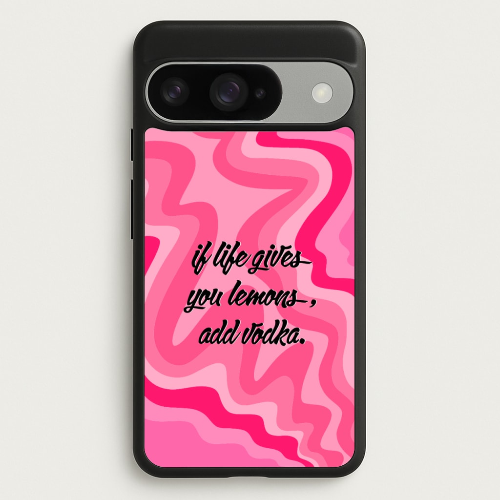 If Life Gives You Lemons, Add Vodka - Sassy Quotes Phone Case for Google Pixel 10 / 10 Pro