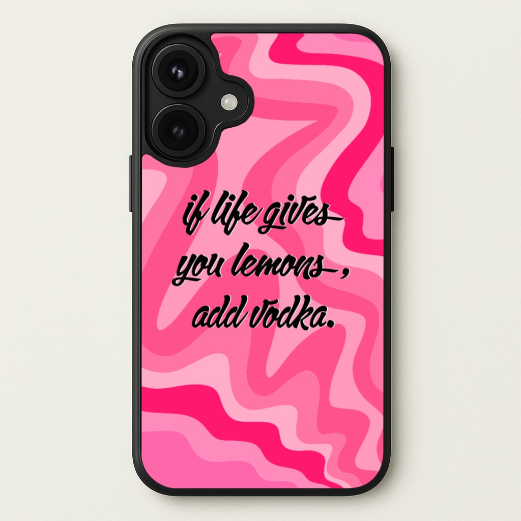 If Life Gives You Lemons, Add Vodka - Sassy Quotes Phone Case for iPhone 17