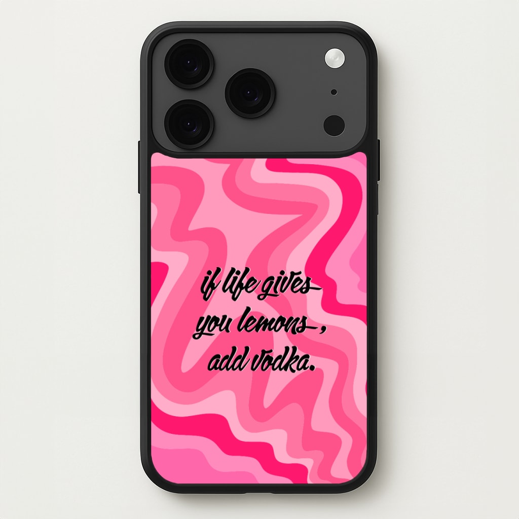 If Life Gives You Lemons, Add Vodka - Sassy Quotes Phone Case for iPhone 17 Pro Max