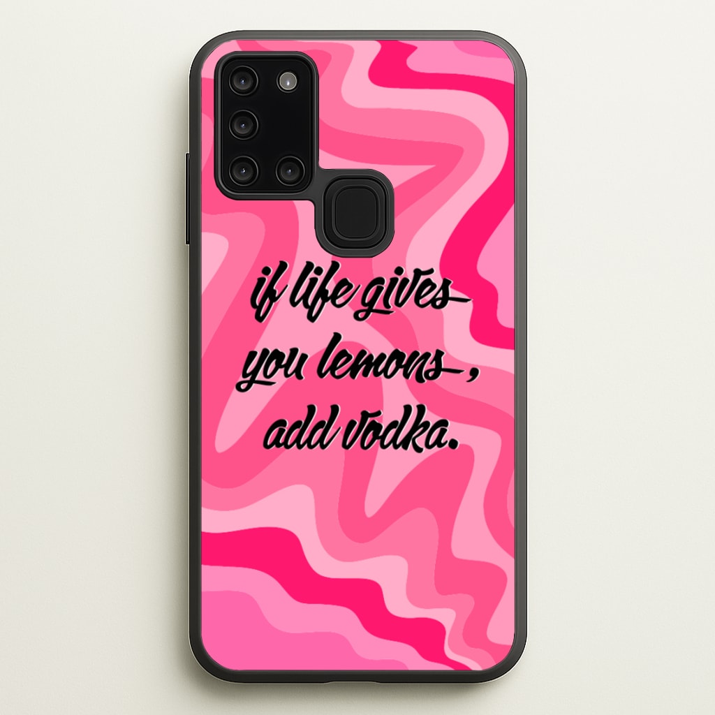If Life Gives You Lemons, Add Vodka - Sassy Quotes - Sassy Quotes Phone Case for Galaxy A21s