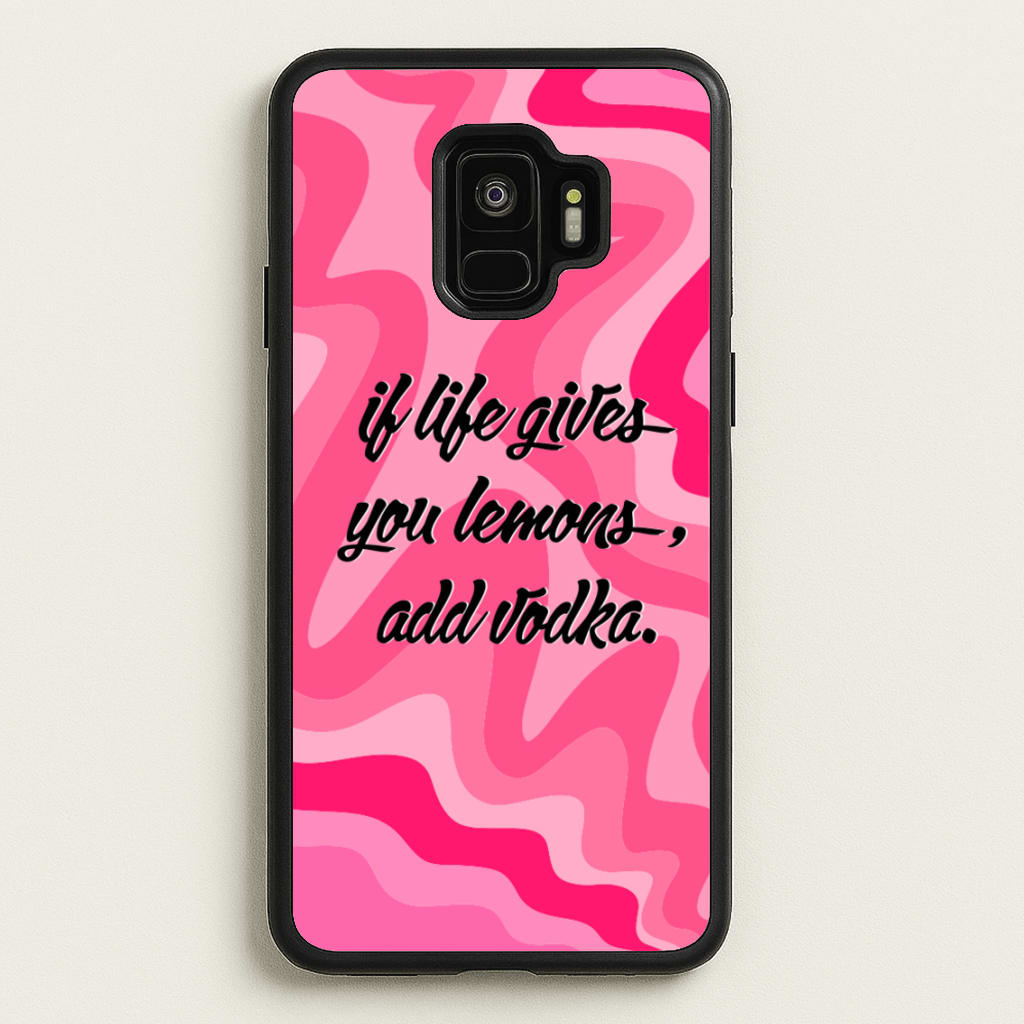 If Life Gives You Lemons, Add Vodka - Sassy Quotes - Sassy Quotes Phone Case for Galaxy S9