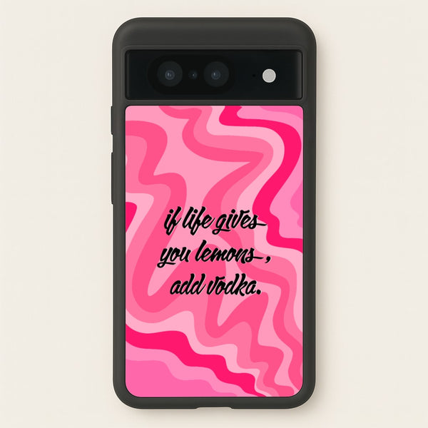 If Life Gives You Lemons, Add Vodka - Sassy Quotes - Sassy Quotes Phone Case for Google Pixel 8