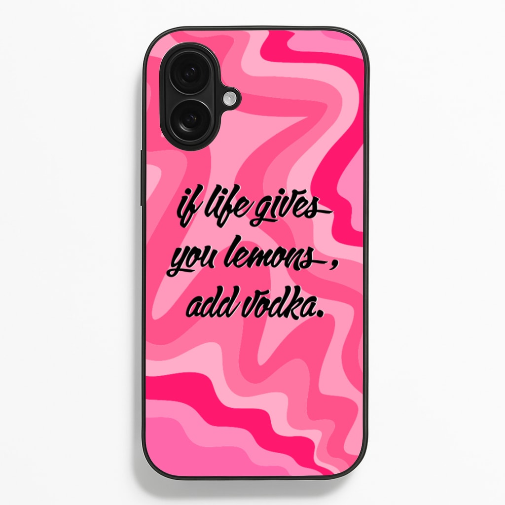 If Life Gives You Lemons, Add Vodka - Sassy Quotes - Sassy Quotes Phone Case for iPhone 16 Plus