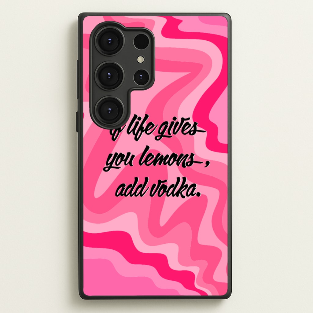 If Life Gives You Lemons, Add Vodka - Sassy Quotes - Sassy Quotes Phone Case for Galaxy S25 Ultra