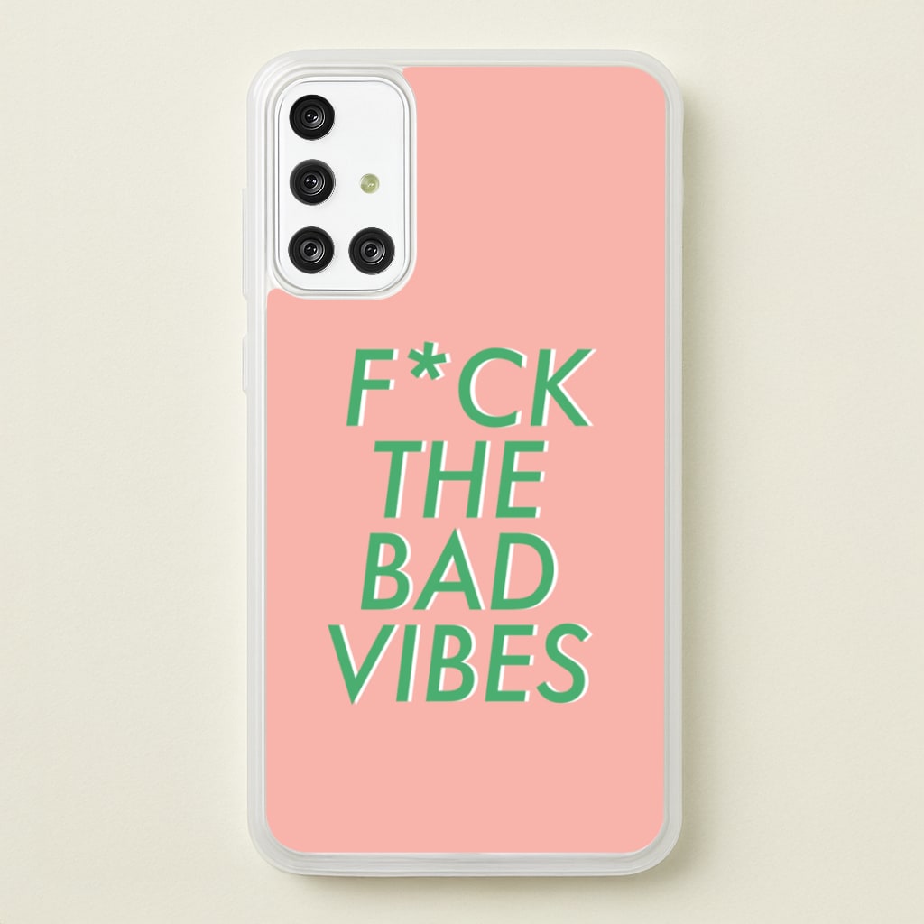 The Bad Vibes - Sassy Quotes - Sassy Quotes Phone Case for Galaxy A71