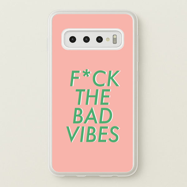 The Bad Vibes - Sassy Quotes - Sassy Quotes Phone Case for Galaxy S10