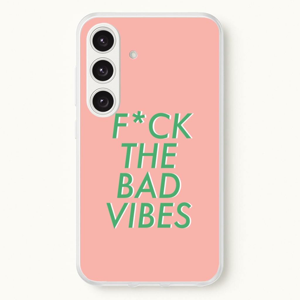 The Bad Vibes - Sassy Quotes - Sassy Quotes Phone Case for Galaxy S24FE