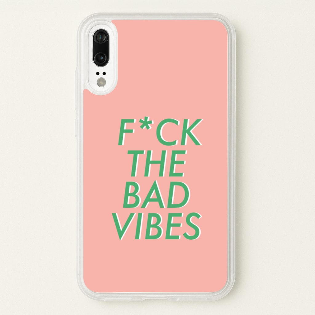 The Bad Vibes - Sassy Quotes - Sassy Quotes Phone Case for Huawei P20