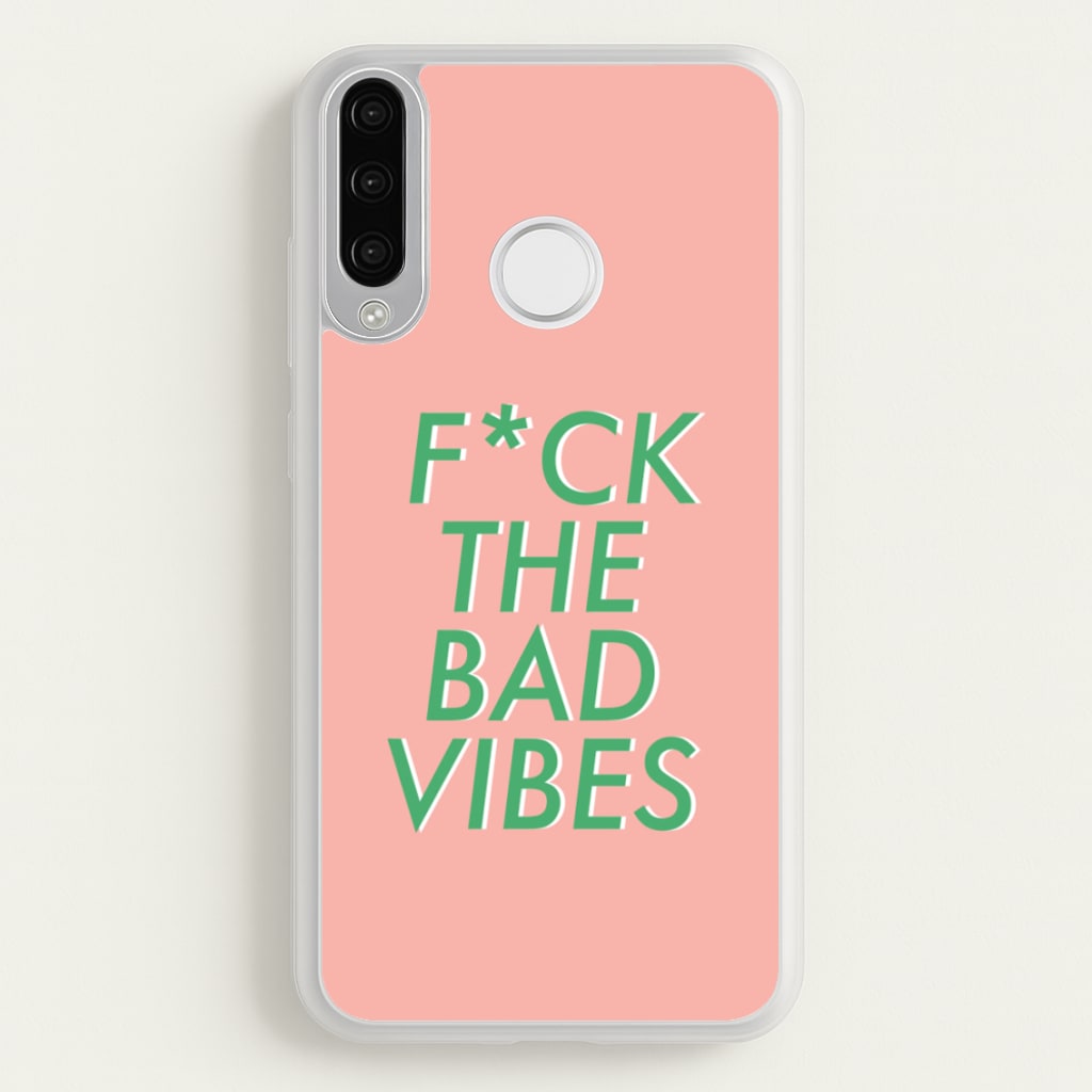The Bad Vibes - Sassy Quotes - Sassy Quotes Phone Case for Huawei P30 Lite