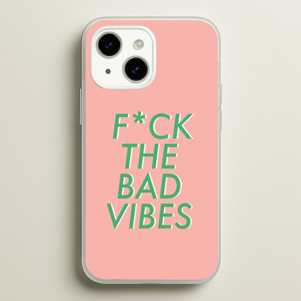 The Bad Vibes - Sassy Quotes - Sassy Quotes Phone Case for iPhone 14