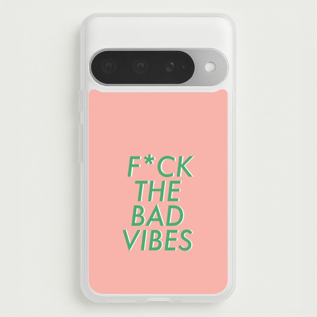 The Bad Vibes - Sassy Quotes Phone Case for Google Pixel 10 Pro XL