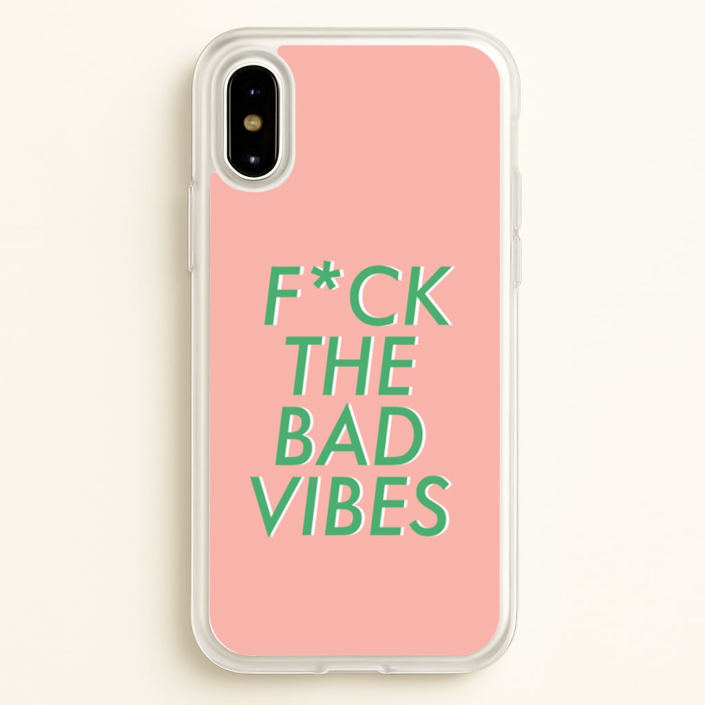 The Bad Vibes - Sassy Quotes - Sassy Quotes Phone Case for iPhone X / XS