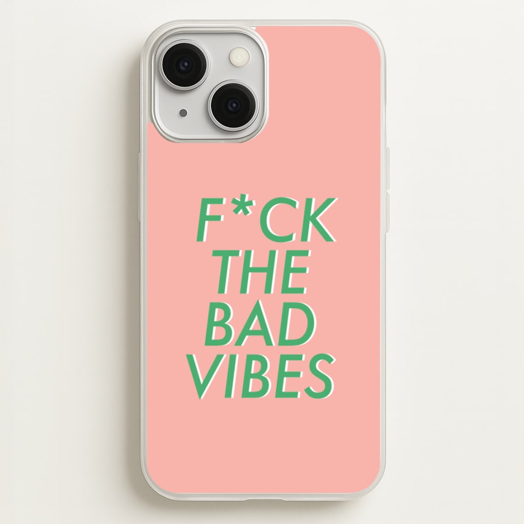 The Bad Vibes - Sassy Quotes - Sassy Quotes Phone Case for iPhone 13