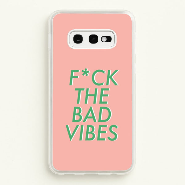 The Bad Vibes - Sassy Quotes - Sassy Quotes Phone Case for Galaxy S10e