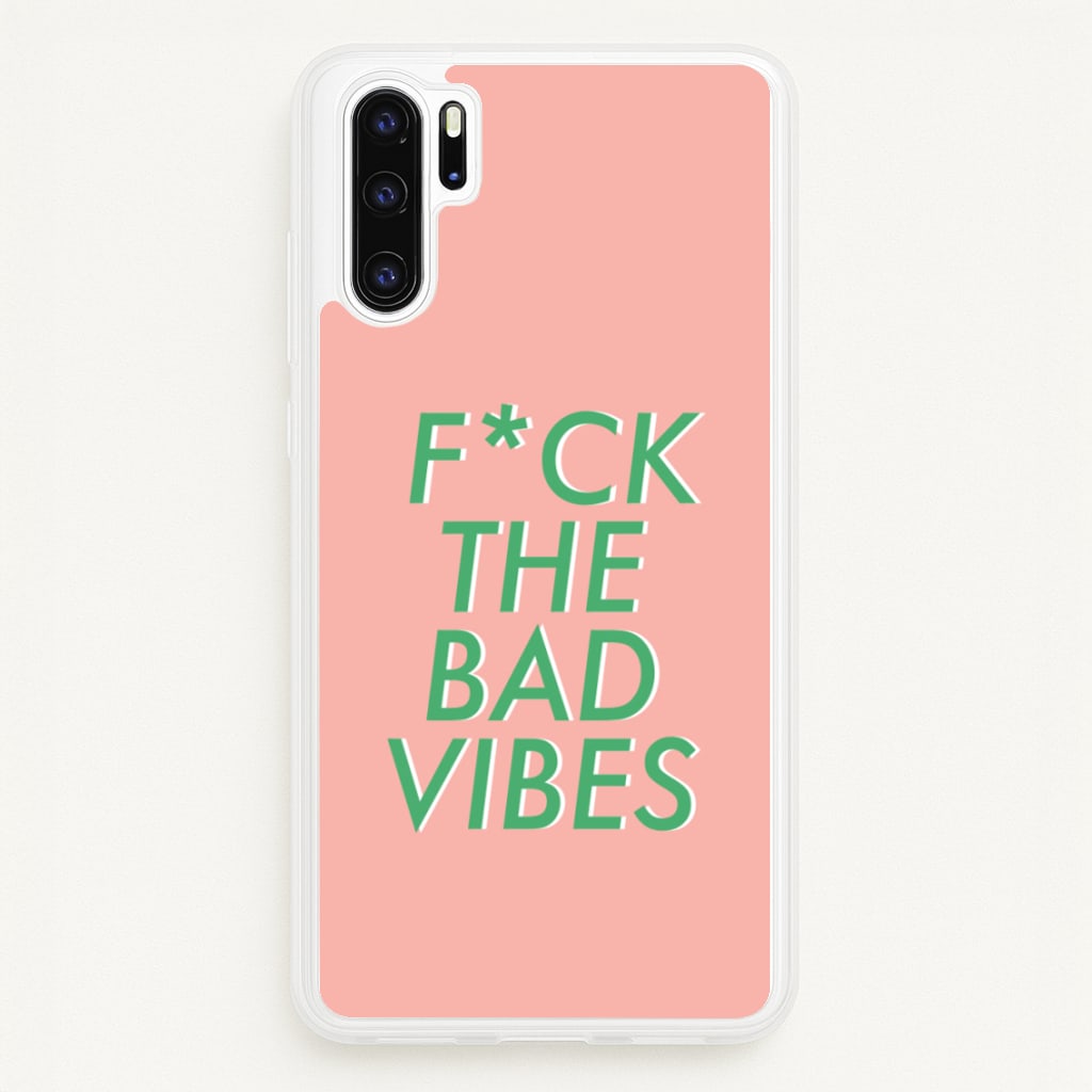 The Bad Vibes - Sassy Quotes - Sassy Quotes Phone Case for Huawei P30 Pro