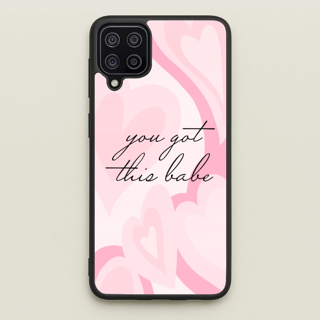 You Got This Babe - Sassy Quotes - Sassy Quotes Phone Case for Galaxy A12