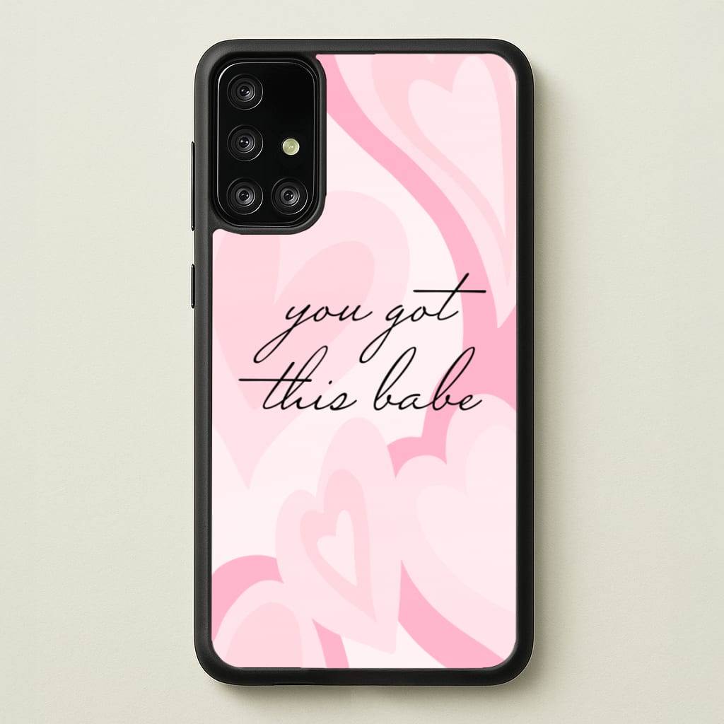 You Got This Babe - Sassy Quotes - Sassy Quotes Phone Case for Galaxy A71