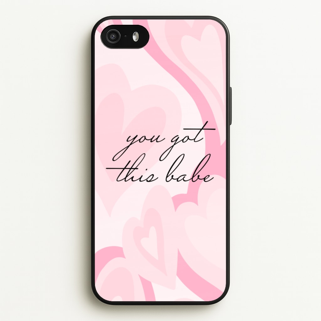 You Got This Babe - Sassy Quotes - Sassy Quotes Phone Case for iPhone 5 / 5s / SE 2016