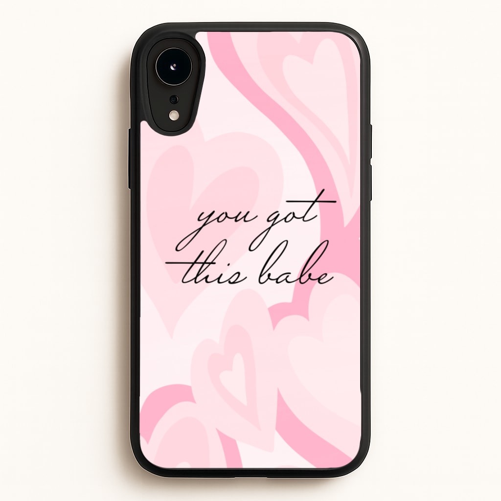 You Got This Babe - Sassy Quotes - Sassy Quotes Phone Case for iPhone XR