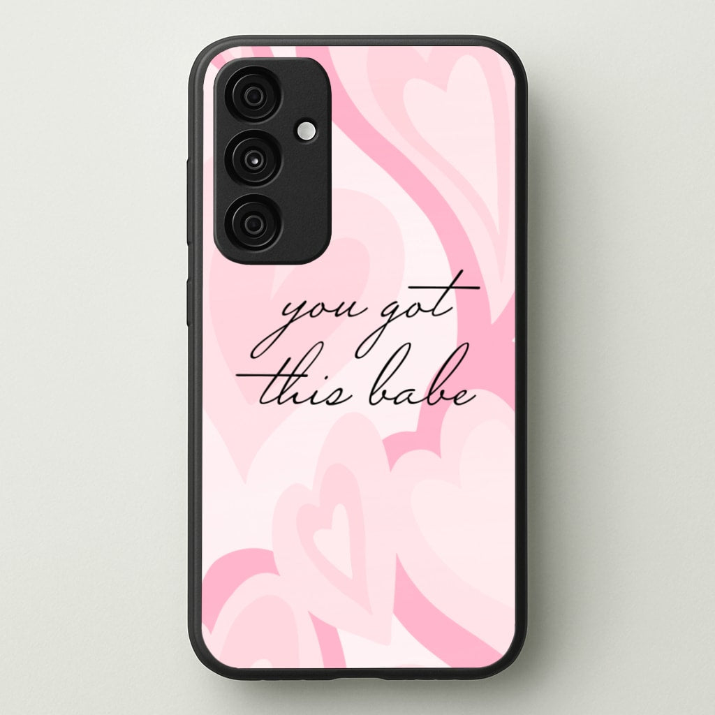 You Got This Babe - Sassy Quotes - Sassy Quotes Phone Case for Galaxy A35