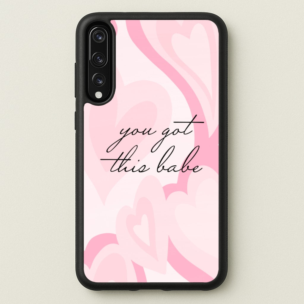 You Got This Babe - Sassy Quotes - Sassy Quotes Phone Case for Huawei P20 Pro