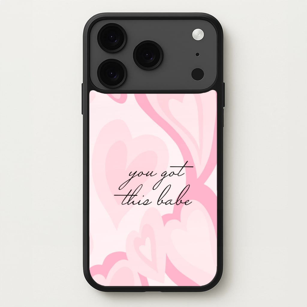 You Got This Babe - Sassy Quotes Phone Case for iPhone 17 Pro Max
