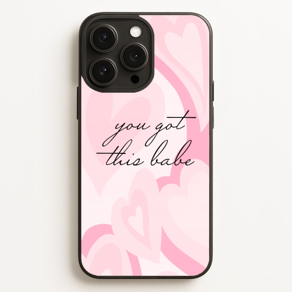 You Got This Babe - Sassy Quotes - Sassy Quotes Phone Case for iPhone 12 Pro Max