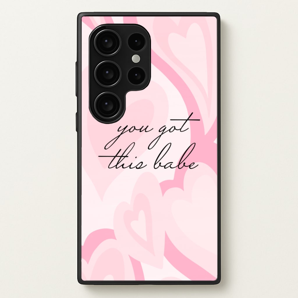 You Got This Babe - Sassy Quotes - Sassy Quotes Phone Case for Galaxy S24 Ultra