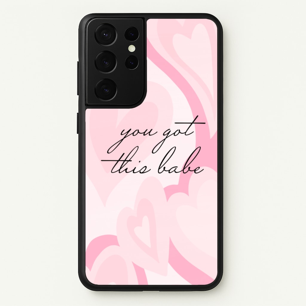 You Got This Babe - Sassy Quotes - Sassy Quotes Phone Case for Galaxy S21 Ultra