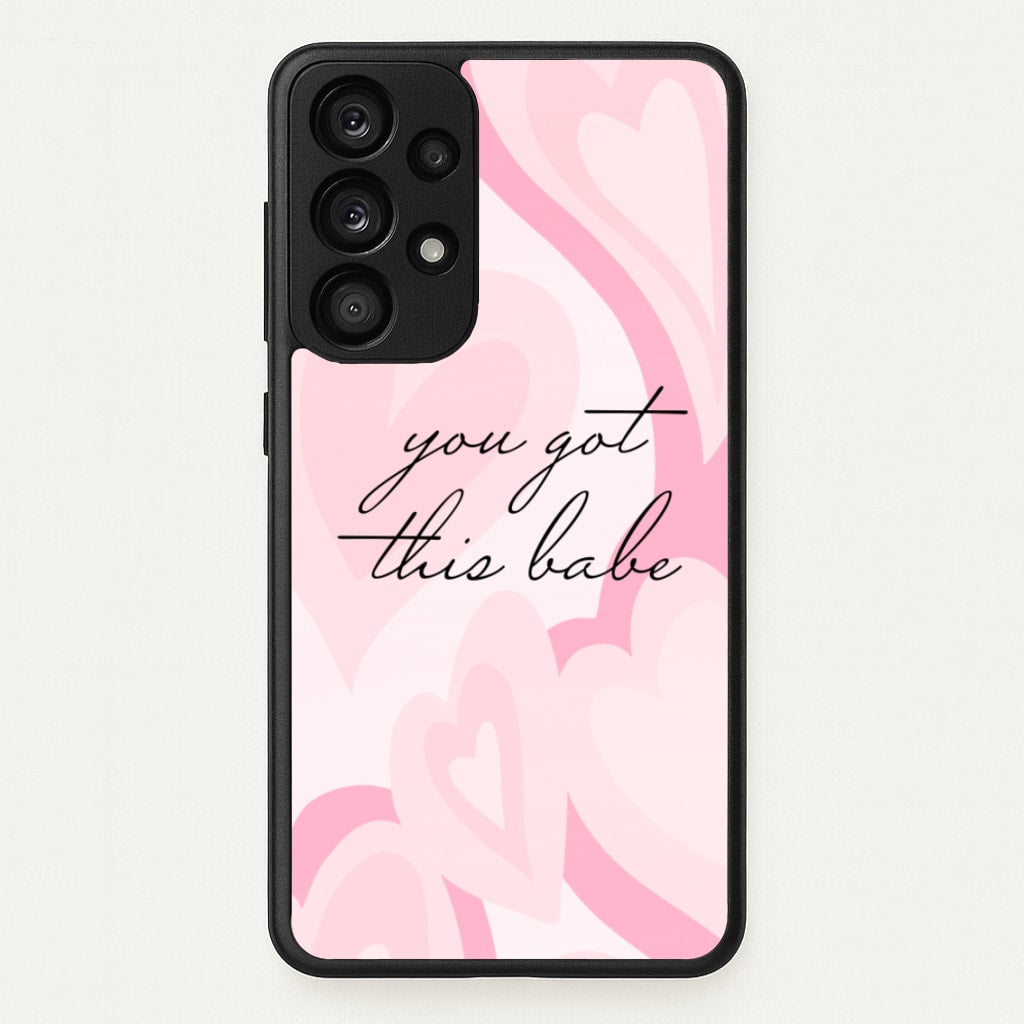 You Got This Babe - Sassy Quotes - Sassy Quotes Phone Case for Galaxy A53