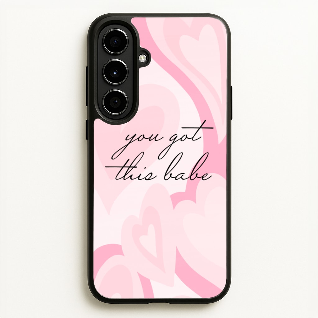 You Got This Babe - Sassy Quotes - Sassy Quotes Phone Case for Galaxy A56