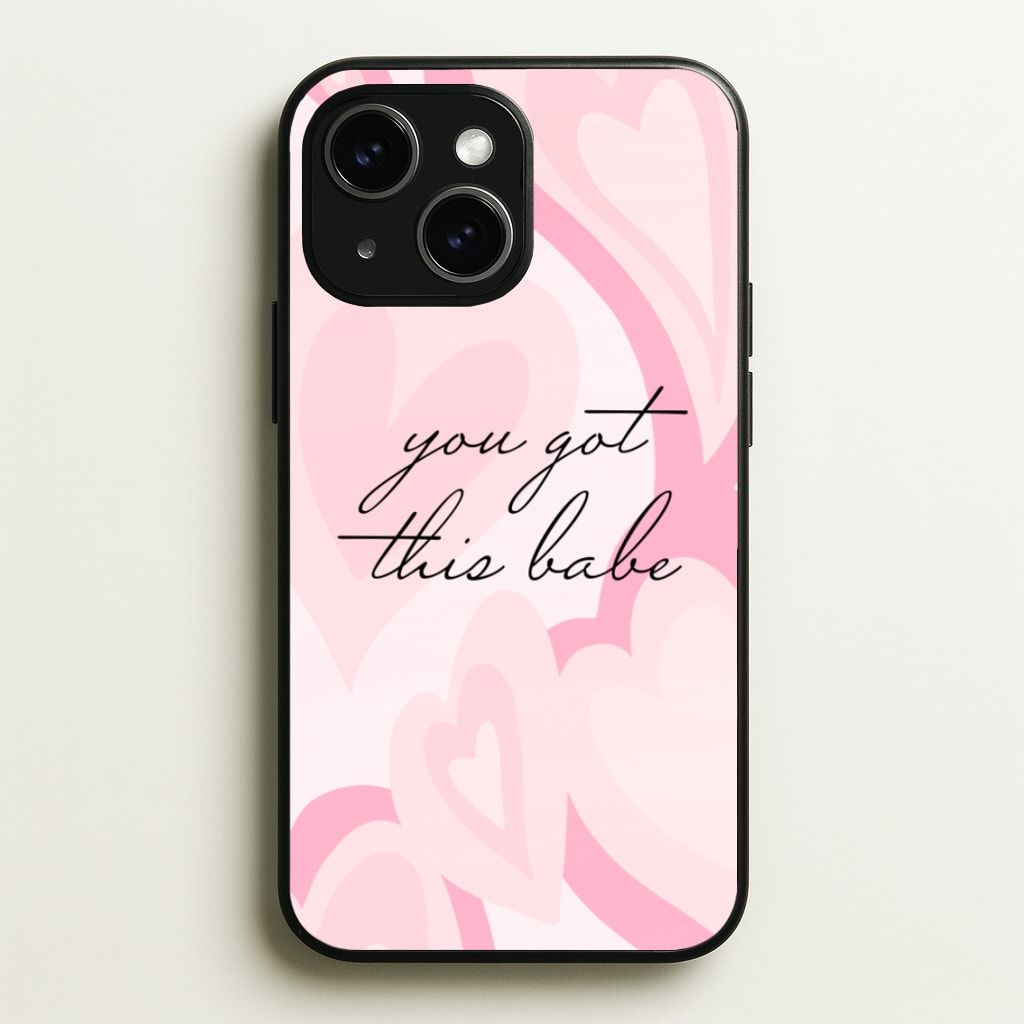 You Got This Babe - Sassy Quotes - Sassy Quotes Phone Case for iPhone 15