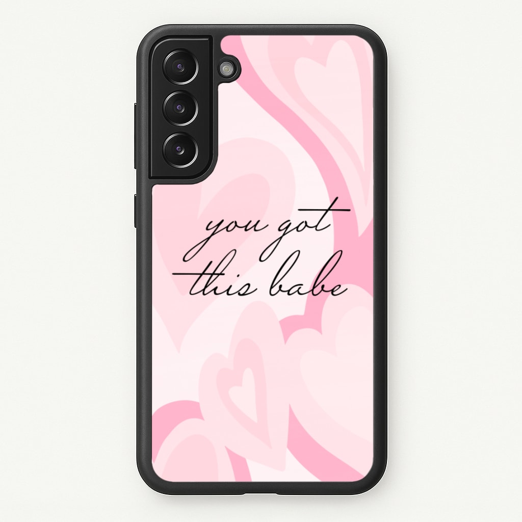 You Got This Babe - Sassy Quotes - Sassy Quotes Phone Case for Galaxy S21FE