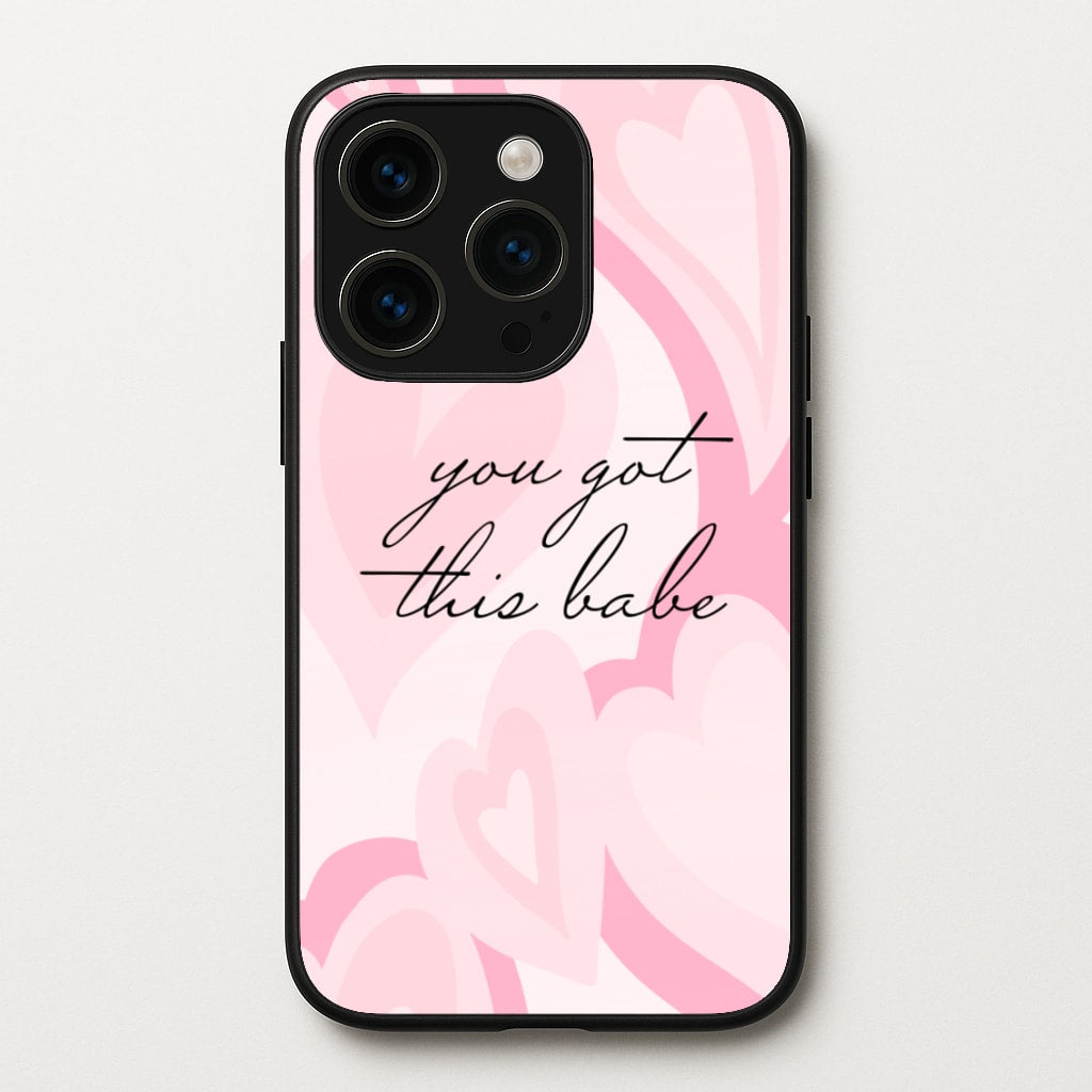 You Got This Babe - Sassy Quotes - Sassy Quotes Phone Case for iPhone 14 Pro Max