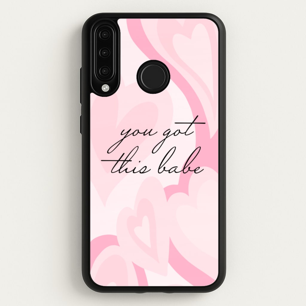 You Got This Babe - Sassy Quotes - Sassy Quotes Phone Case for Huawei P30 Lite
