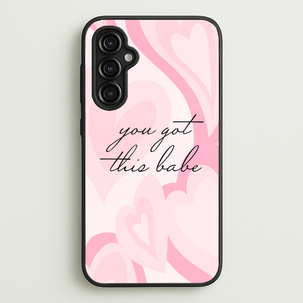 You Got This Babe - Sassy Quotes - Sassy Quotes Phone Case for Galaxy A14