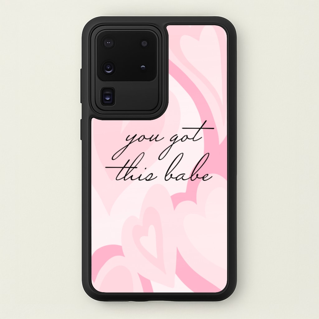 You Got This Babe - Sassy Quotes - Sassy Quotes Phone Case for Galaxy S20 Ultra