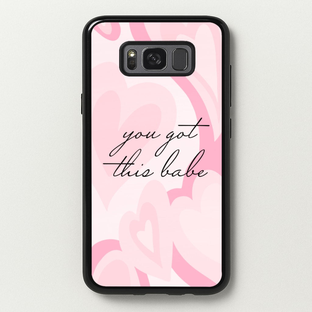 You Got This Babe - Sassy Quotes - Sassy Quotes Phone Case for Galaxy S8