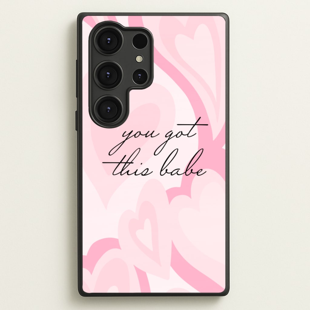 You Got This Babe - Sassy Quotes - Sassy Quotes Phone Case for Galaxy S25 Ultra