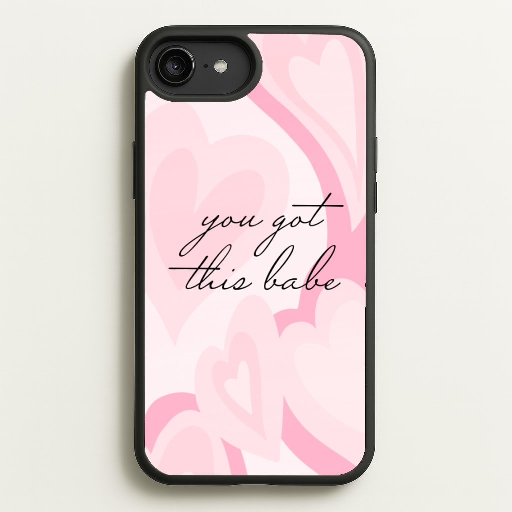 You Got This Babe - Sassy Quotes - Sassy Quotes Phone Case for iPhone 6 Plus / 7 Plus / 8 Plus