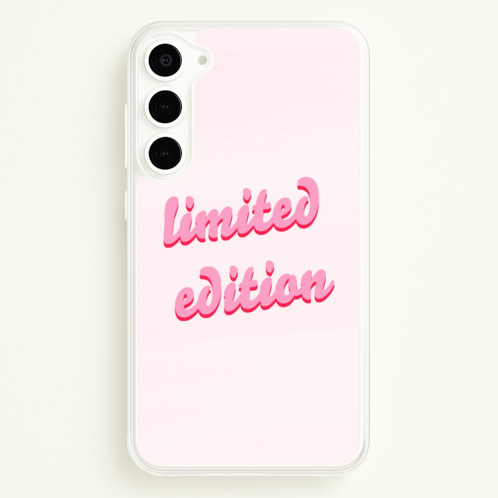 Limited Edition Quote - Sassy Quotes - Sassy Quotes Phone Case for Galaxy S23